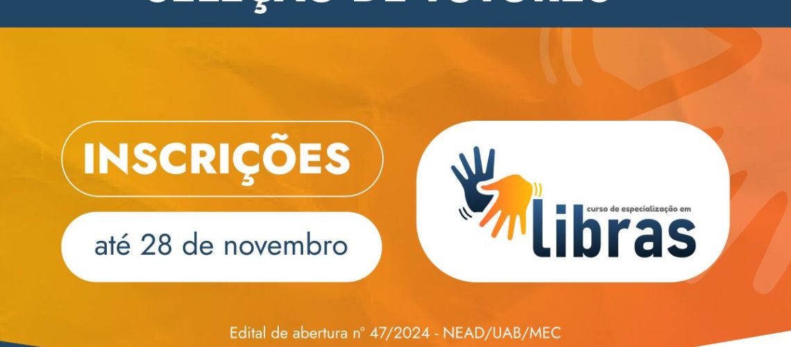 Banner notícia seleção de tutores libras abertura EDITAL 47 2024
